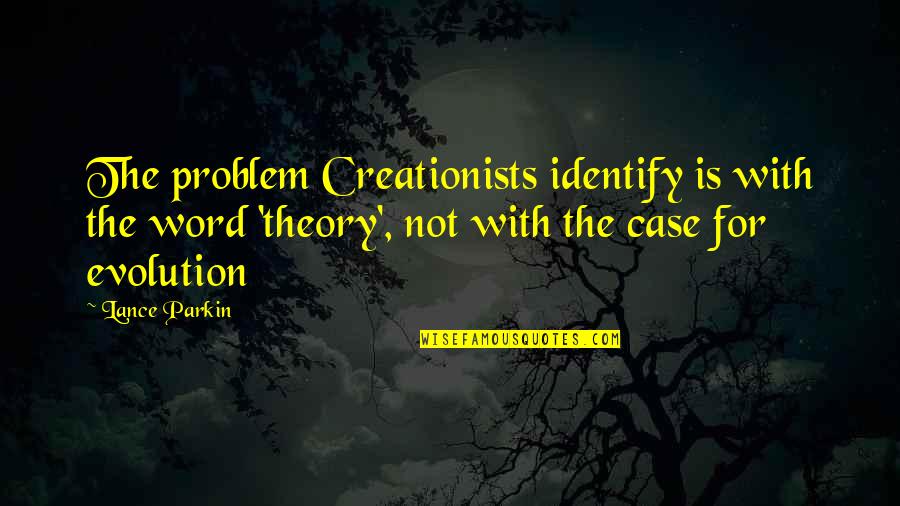 Klados Winery Quotes By Lance Parkin: The problem Creationists identify is with the word