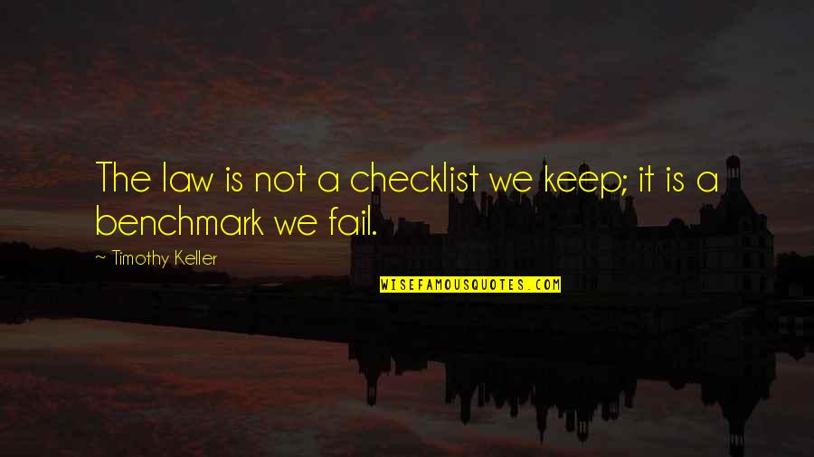 Klaessons Quotes By Timothy Keller: The law is not a checklist we keep; Klaessons Quotes By Timothy Keller: The law is not a checklist we keep;
