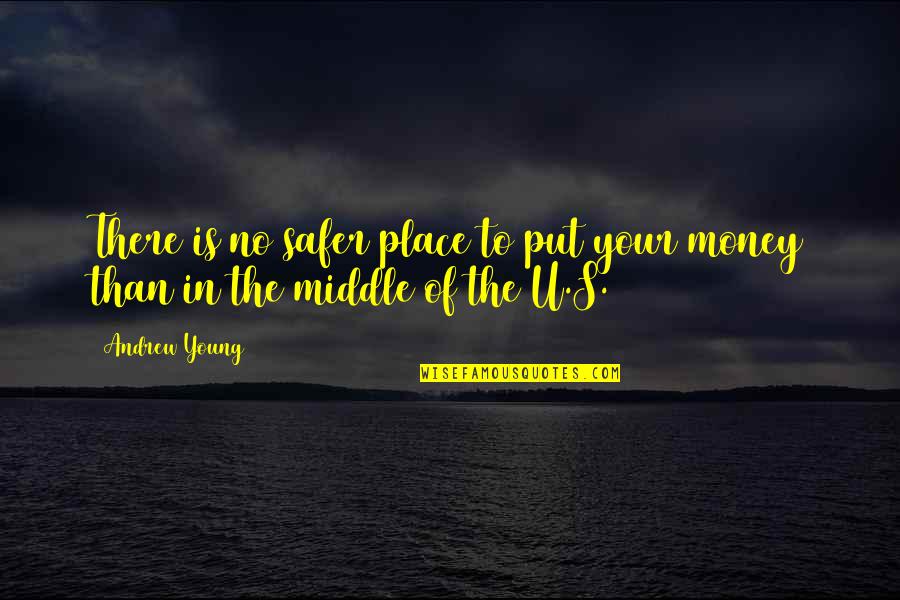 Klaewklangdong Quotes By Andrew Young: There is no safer place to put your