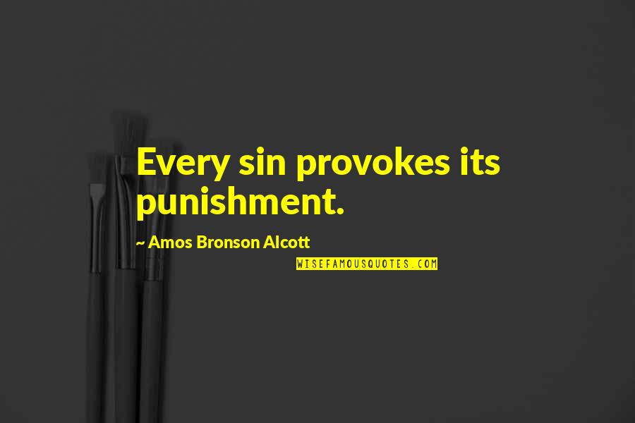 Klairis Quotes By Amos Bronson Alcott: Every sin provokes its punishment.