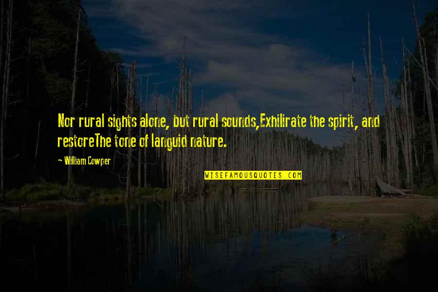 Klaksv K Quotes By William Cowper: Nor rural sights alone, but rural sounds,Exhilirate the Klaksv K Quotes By William Cowper: Nor rural sights alone, but rural sounds,Exhilirate the