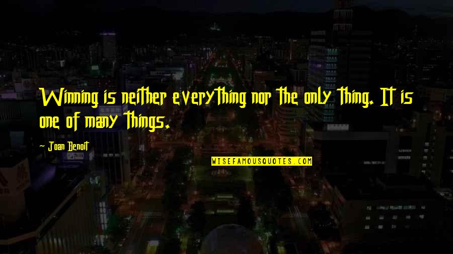 Klamert Quotes By Joan Benoit: Winning is neither everything nor the only thing.
