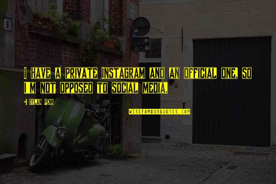 Klamm Castle Quotes By Dylan Penn: I have a private Instagram and an official