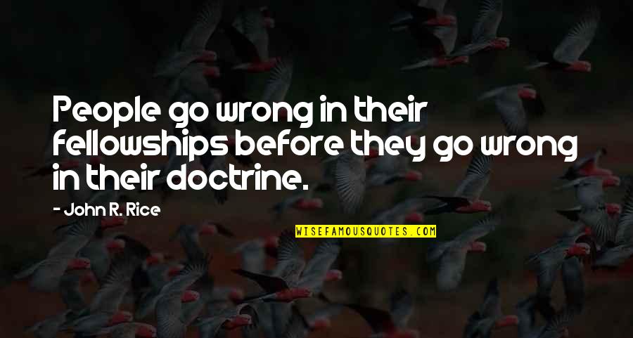 Klamotten Marken Quotes By John R. Rice: People go wrong in their fellowships before they