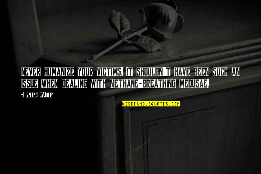 Klamotten Marken Quotes By Peter Watts: never humanize your victims. It shouldn't have been Klamotten Marken Quotes By Peter Watts: never humanize your victims. It shouldn't have been