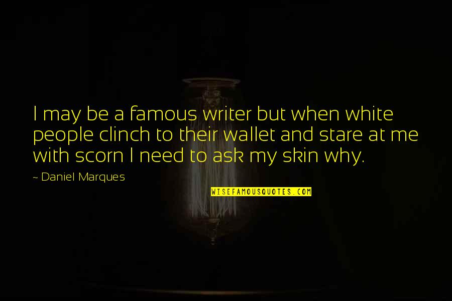 Klan Quotes By Daniel Marques: I may be a famous writer but when