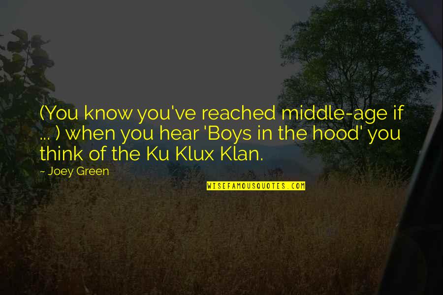 Klan Quotes By Joey Green: (You know you've reached middle-age if ... )