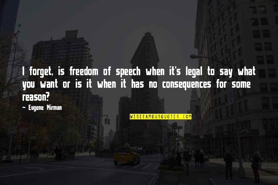 Klang Parade Quotes By Eugene Mirman: I forget, is freedom of speech when it's
