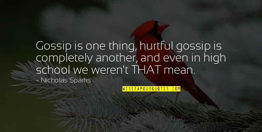 Klanner Quotes By Nicholas Sparks: Gossip is one thing, hurtful gossip is completely Klanner Quotes By Nicholas Sparks: Gossip is one thing, hurtful gossip is completely