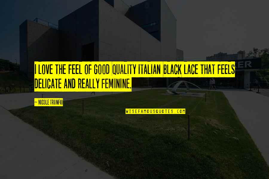 Klantentevredenheid Quotes By Nicole Trunfio: I love the feel of good quality Italian