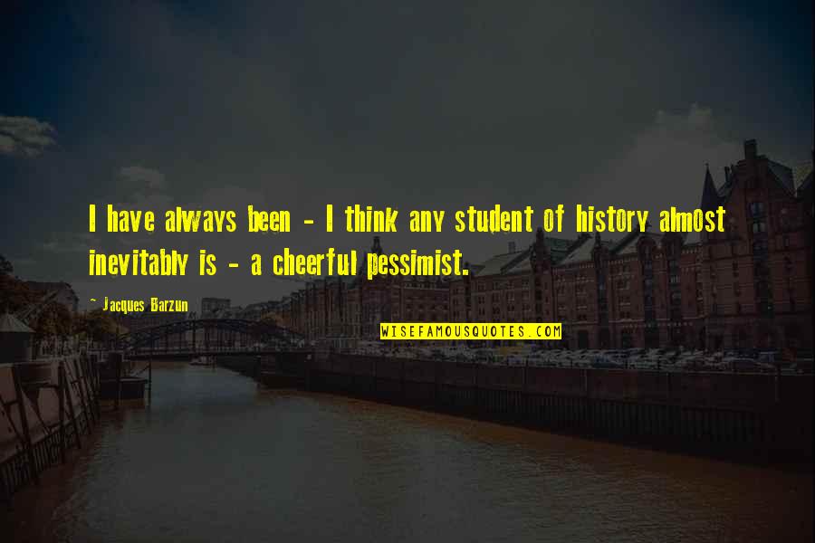 Klapaleut Quotes By Jacques Barzun: I have always been - I think any Klapaleut Quotes By Jacques Barzun: I have always been - I think any