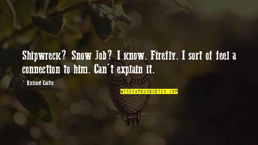 Klapperich Tool Quotes By Richard Castle: Shipwreck? Snow Job? I know. Firefly. I sort