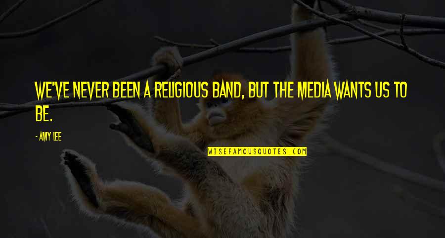 Klapperschlange Quotes By Amy Lee: We've never been a religious band, but the