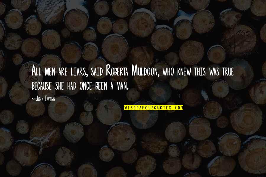 Klapperschlange Quotes By John Irving: All men are liars, said Roberta Muldoon, who Klapperschlange Quotes By John Irving: All men are liars, said Roberta Muldoon, who