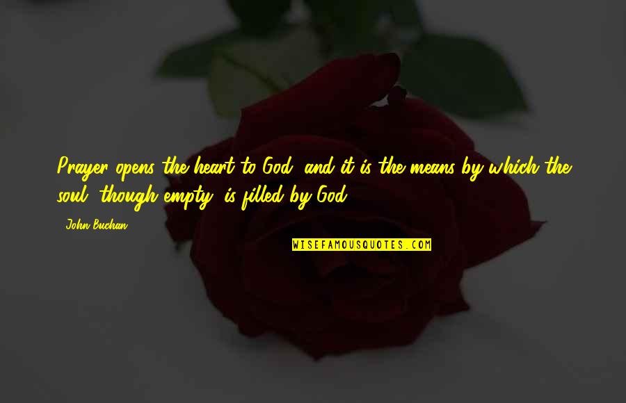Klare Montefalco Quotes By John Buchan: Prayer opens the heart to God, and it