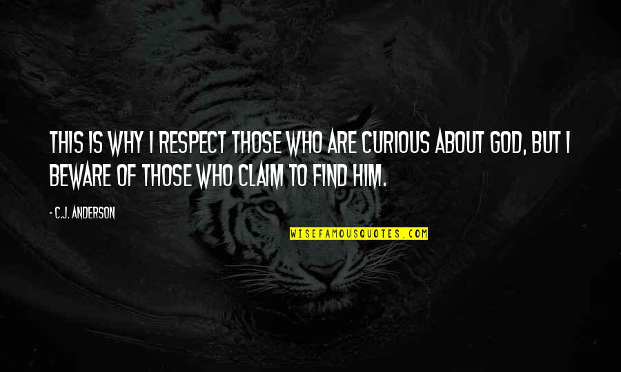 Klarity Quotes By C.J. Anderson: This is why I respect those who are