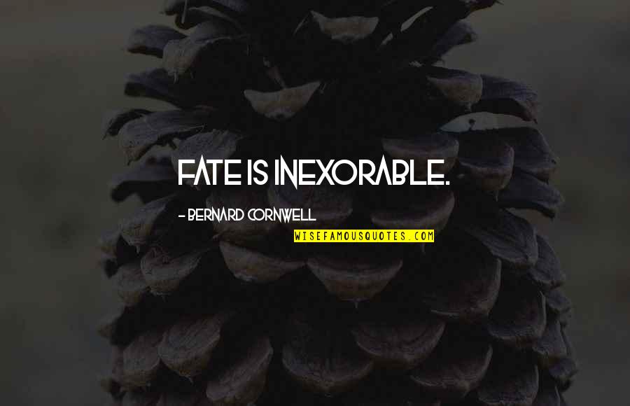 Klariza Fojas Quotes By Bernard Cornwell: Fate is inexorable.