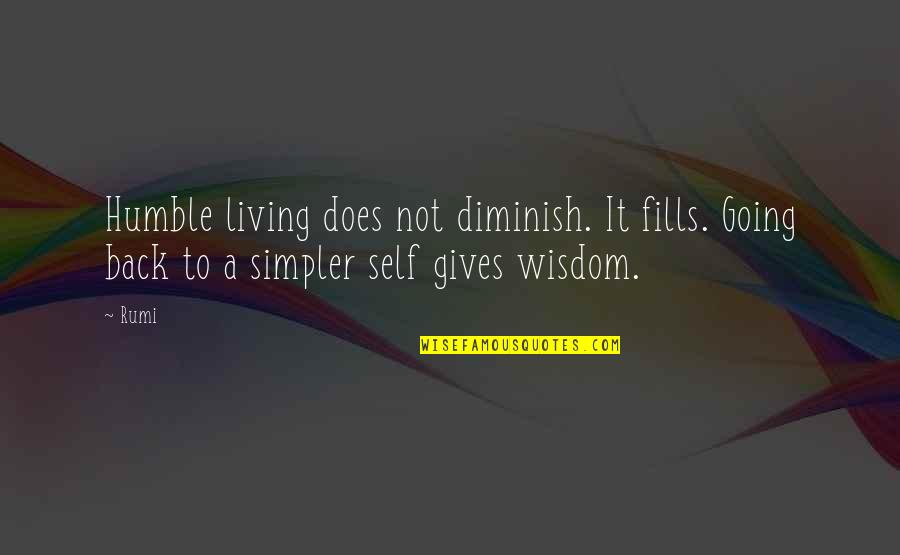 Klart V Der Quotes By Rumi: Humble living does not diminish. It fills. Going