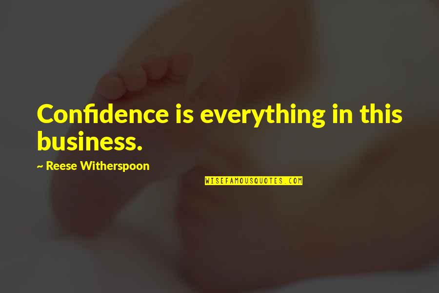 Klasek Quotes By Reese Witherspoon: Confidence is everything in this business. Klasek Quotes By Reese Witherspoon: Confidence is everything in this business.