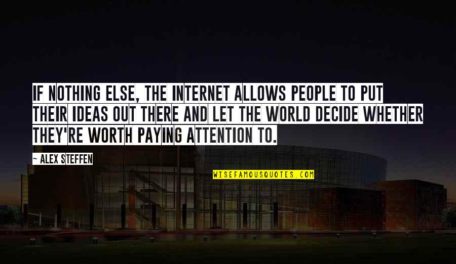 Klasse Quotes By Alex Steffen: If nothing else, the Internet allows people to