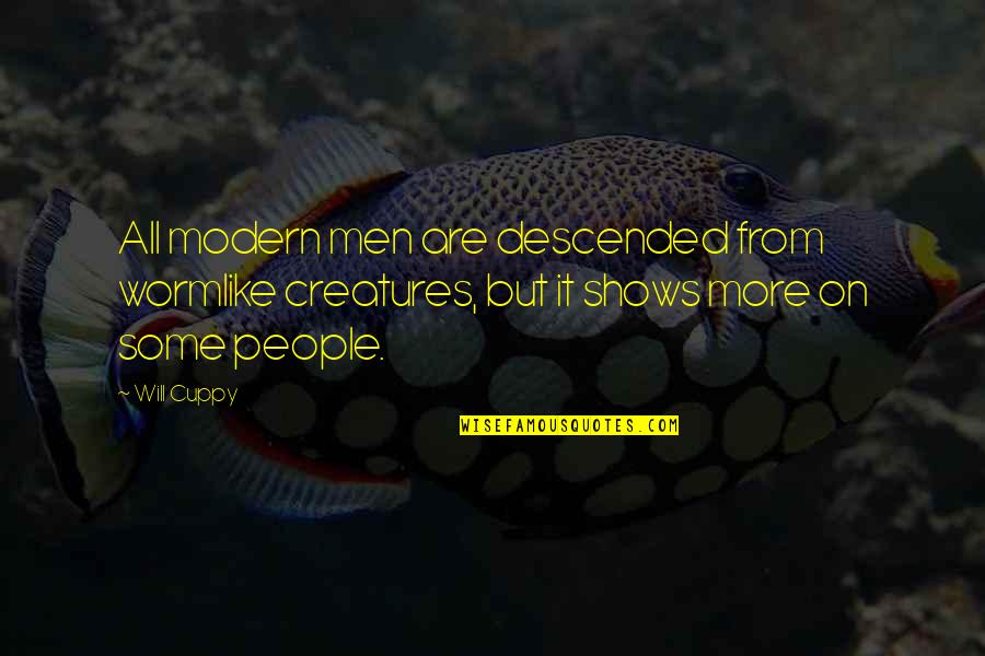 Klassen Construction Quotes By Will Cuppy: All modern men are descended from wormlike creatures,
