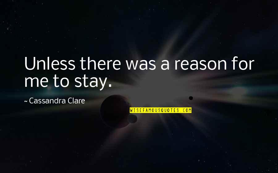 Klassik Landmark Quotes By Cassandra Clare: Unless there was a reason for me to Klassik Landmark Quotes By Cassandra Clare: Unless there was a reason for me to
