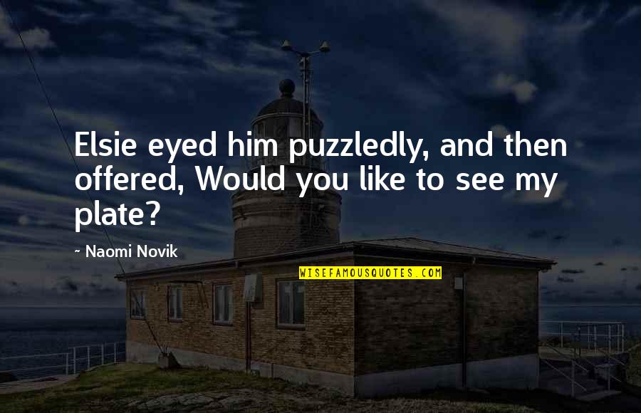 Klassiker Roman Quotes By Naomi Novik: Elsie eyed him puzzledly, and then offered, Would