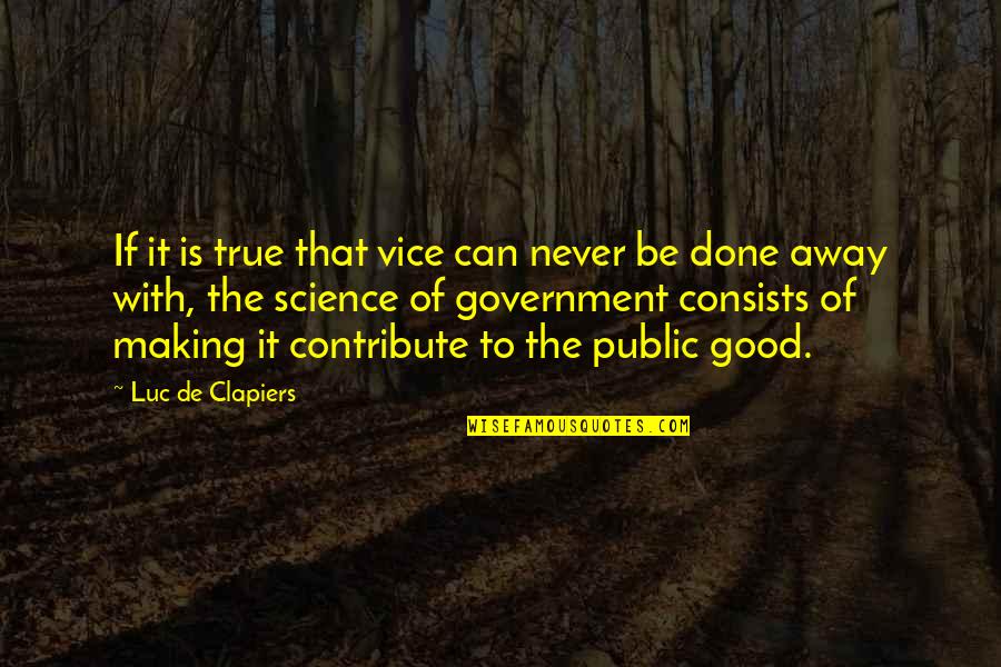 Klassisches Reiten Quotes By Luc De Clapiers: If it is true that vice can never Klassisches Reiten Quotes By Luc De Clapiers: If it is true that vice can never