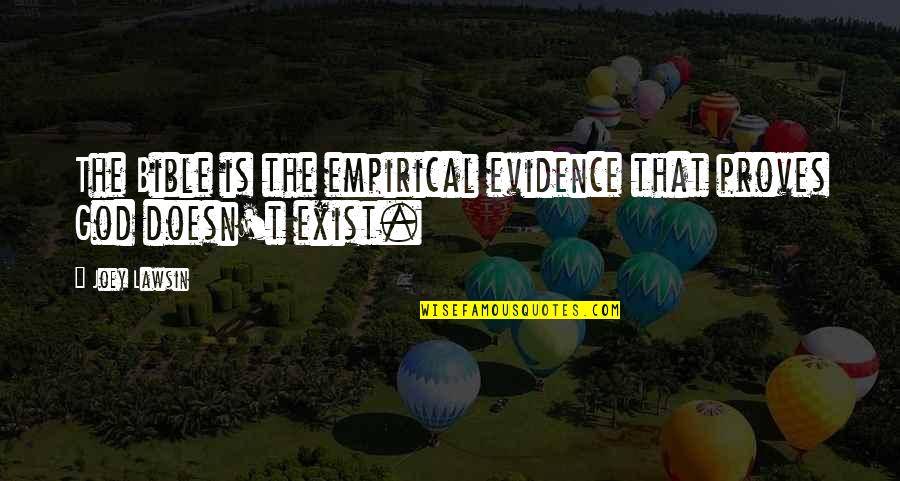 Klassy Quotes By Joey Lawsin: The Bible is the empirical evidence that proves