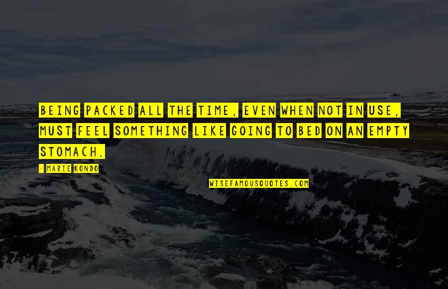 Klatches Cookies Quotes By Marie Kondo: Being packed all the time, even when not Klatches Cookies Quotes By Marie Kondo: Being packed all the time, even when not