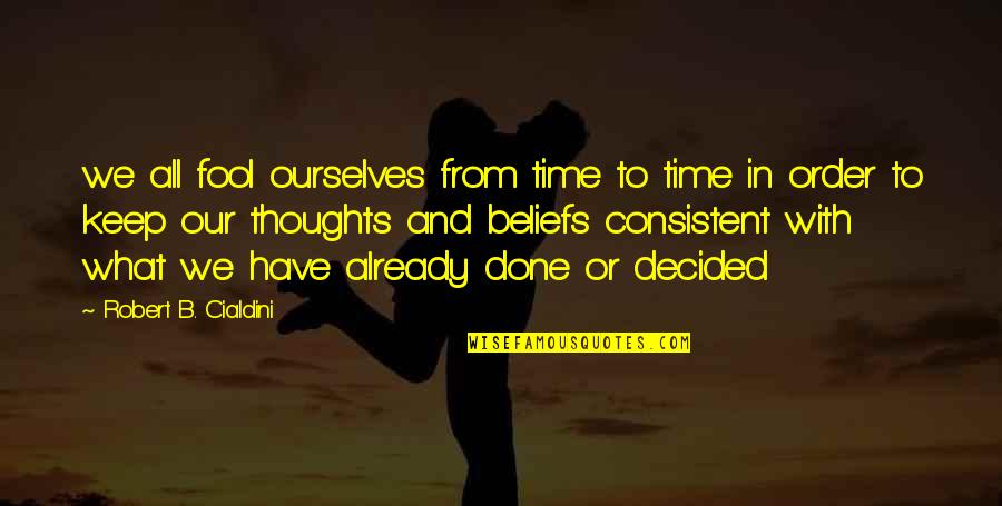 Klaudia Larson Quotes By Robert B. Cialdini: we all fool ourselves from time to time Klaudia Larson Quotes By Robert B. Cialdini: we all fool ourselves from time to time
