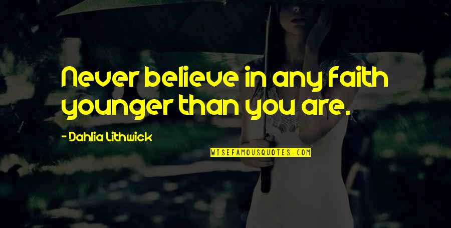 Klaudianova Quotes By Dahlia Lithwick: Never believe in any faith younger than you Klaudianova Quotes By Dahlia Lithwick: Never believe in any faith younger than you