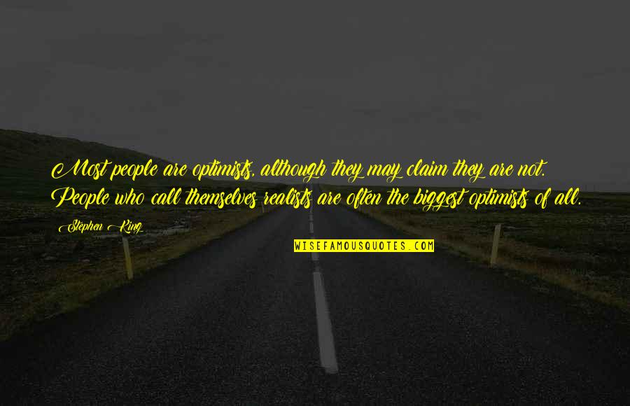 Klaudine And Klaire Quotes By Stephen King: Most people are optimists, although they may claim Klaudine And Klaire Quotes By Stephen King: Most people are optimists, although they may claim
