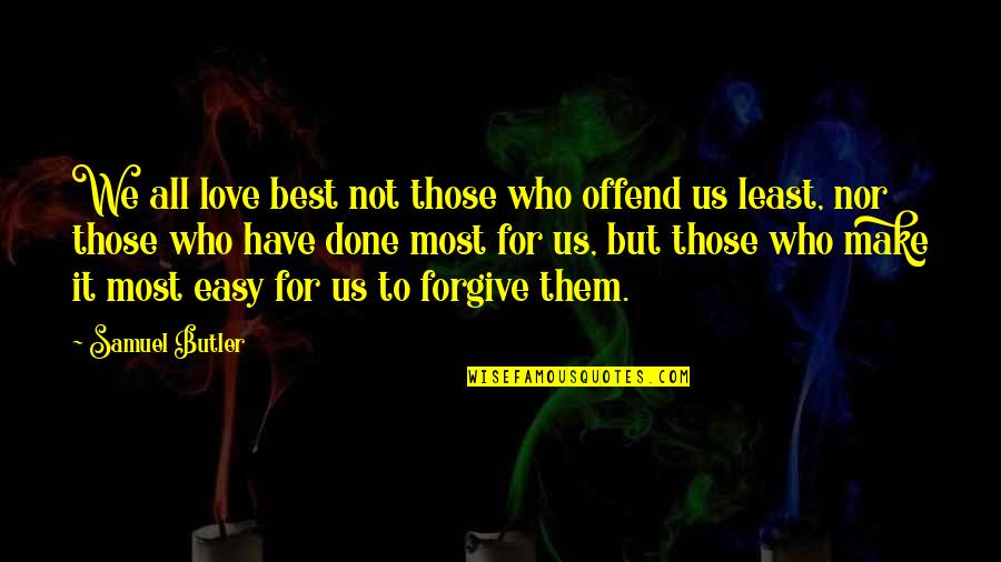 Klaumann Home Quotes By Samuel Butler: We all love best not those who offend
