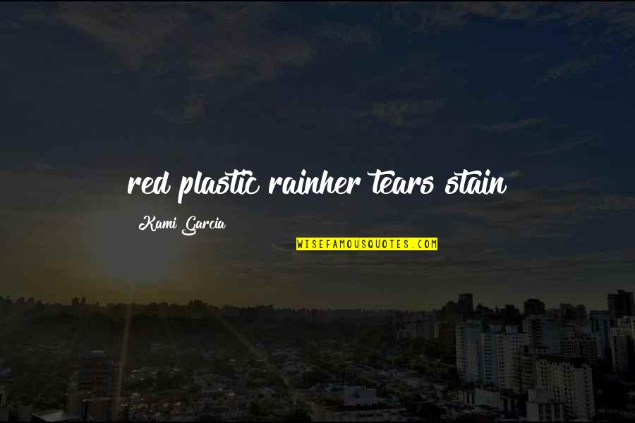 Klaus Alone Quotes By Kami Garcia: red plastic rainher tears stain Klaus Alone Quotes By Kami Garcia: red plastic rainher tears stain