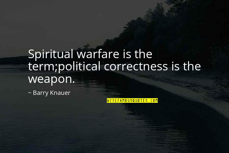 Klaus And Caroline 5x11 Quotes By Barry Knauer: Spiritual warfare is the term;political correctness is the