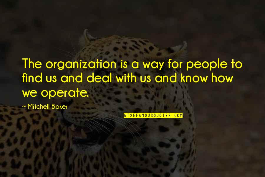 Klaus Baudelaire Quotes By Mitchell Baker: The organization is a way for people to