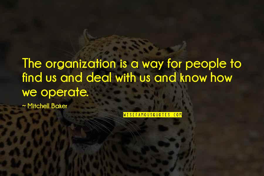 Klaus Baudelaire Quotes By Mitchell Baker: The organization is a way for people to Klaus Baudelaire Quotes By Mitchell Baker: The organization is a way for people to
