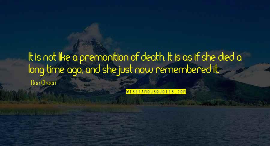 Klaus Biesenbach Quotes By Dan Chaon: It is not like a premonition of death.