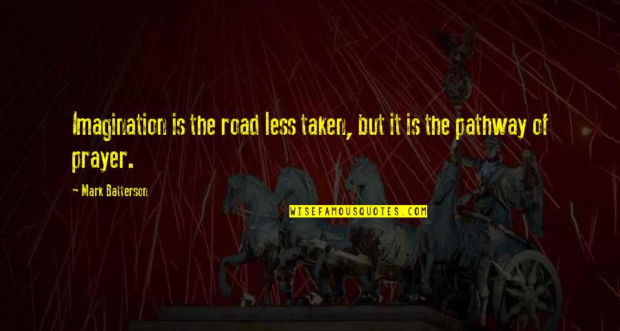 Klaus Cult Quotes By Mark Batterson: Imagination is the road less taken, but it