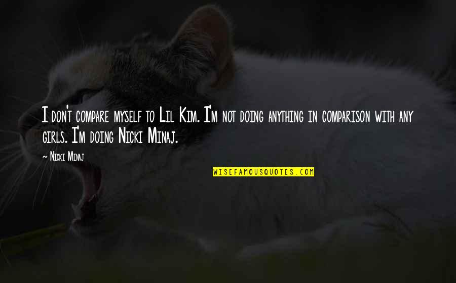 Klaus Ferdinand Hempfling Quotes By Nicki Minaj: I don't compare myself to Lil Kim. I'm