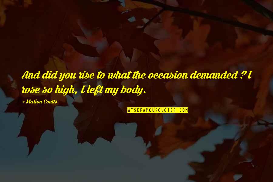 Klaus Hempfling Quotes By Marion Coutts: And did you rise to what the occasion