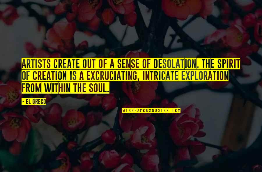 Klaus Mikaelson Best Quotes By El Greco: Artists create out of a sense of desolation.