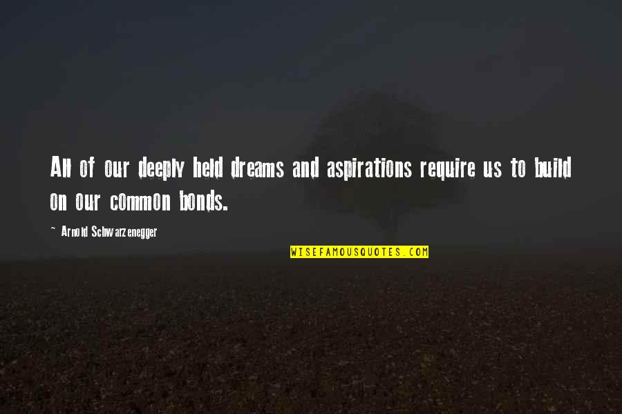 Klaus Mikaelson Famous Quotes By Arnold Schwarzenegger: All of our deeply held dreams and aspirations Klaus Mikaelson Famous Quotes By Arnold Schwarzenegger: All of our deeply held dreams and aspirations