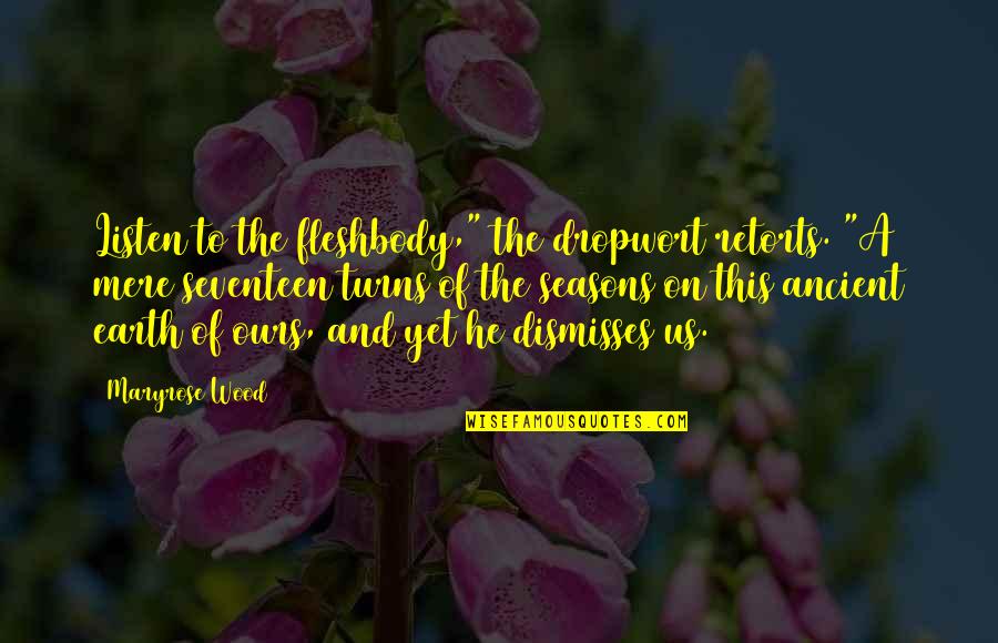 Klaus Mikaelson Famous Quotes By Maryrose Wood: Listen to the fleshbody," the dropwort retorts. "A Klaus Mikaelson Famous Quotes By Maryrose Wood: Listen to the fleshbody," the dropwort retorts. "A