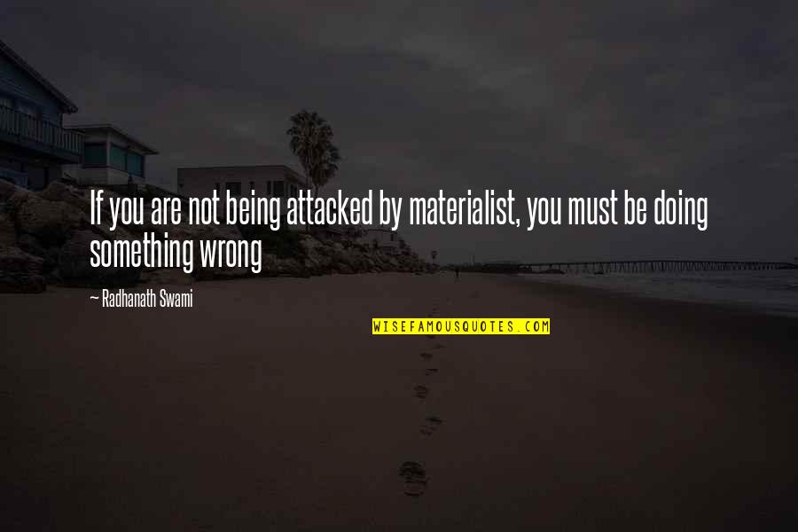 Klaus Mikaelson Quotes By Radhanath Swami: If you are not being attacked by materialist,