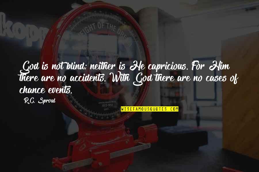 Klaus Savage Quotes By R.C. Sproul: God is not blind; neither is He capricious. Klaus Savage Quotes By R.C. Sproul: God is not blind; neither is He capricious.