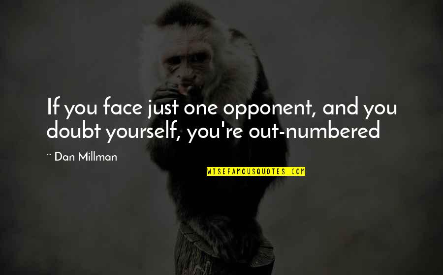 Klaus Timber Quotes By Dan Millman: If you face just one opponent, and you