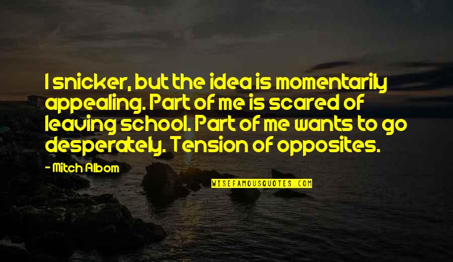 Klaus Timber Quotes By Mitch Albom: I snicker, but the idea is momentarily appealing. Klaus Timber Quotes By Mitch Albom: I snicker, but the idea is momentarily appealing.