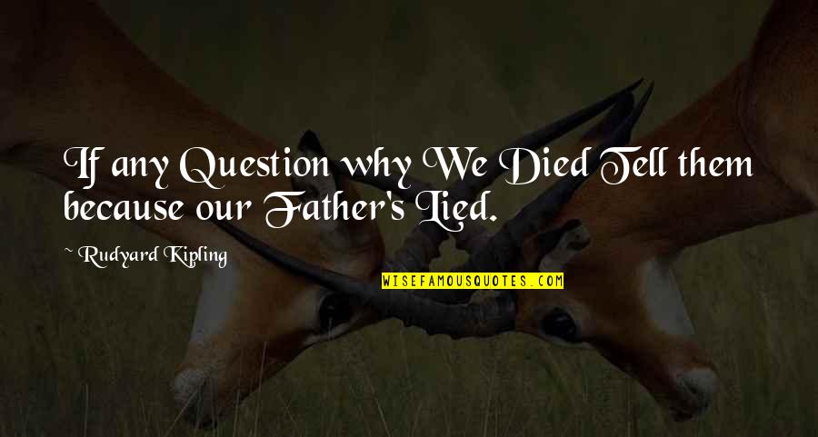 Klaus Timber Quotes By Rudyard Kipling: If any Question why We Died Tell them Klaus Timber Quotes By Rudyard Kipling: If any Question why We Died Tell them